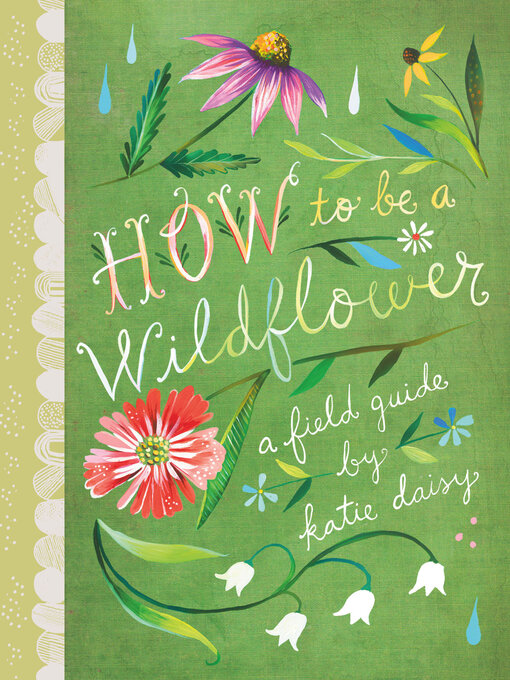 Title details for How to Be a Wildflower by Katie Daisy - Available